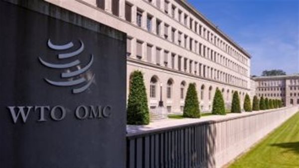 منظمة التجارة العالمية تعقد مؤتمرها العام من 12 إلى 15 سبتمبر فى جنيف